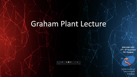 Graham Plant Lecture - How to Create a Sustainable Interventional Oncology Service For The Future 